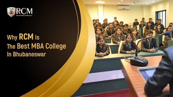 You are currently viewing Why RCM Is The Best MBA College In Bhubaneswar