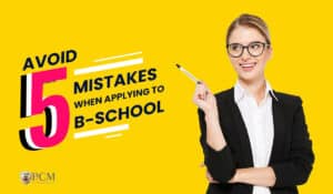 Read more about the article Avoid 5 Mistakes When Applying To B-School