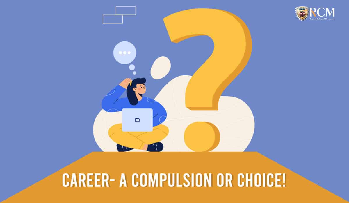 You are currently viewing Career – A Compulsion Or Choice!
