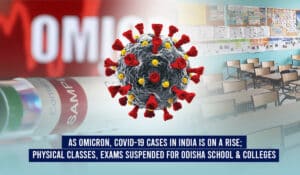 Read more about the article As Omicron, Covid-19 Cases in India is on a Rise; Physical Classes, Exams Suspended for Odisha School & Colleges