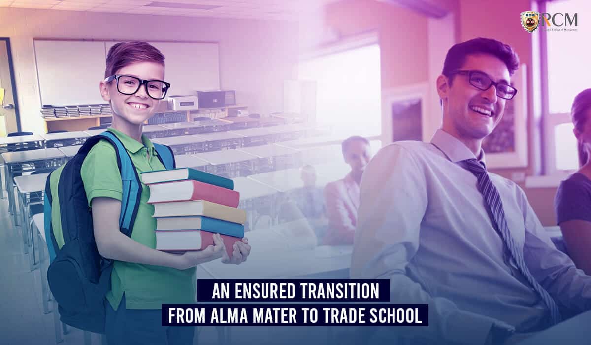 Read more about the article An Ensured Transition From Alma Mater To Trade School