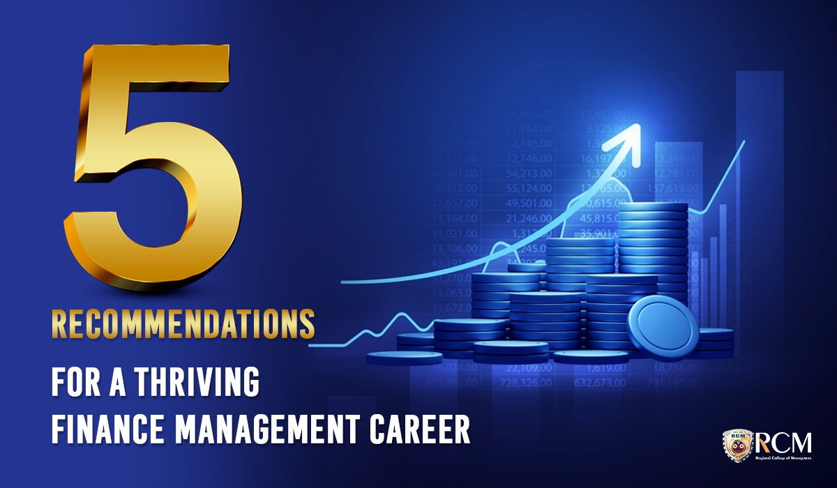 Read more about the article 5 Recommendations For A Thriving Finance Management Career