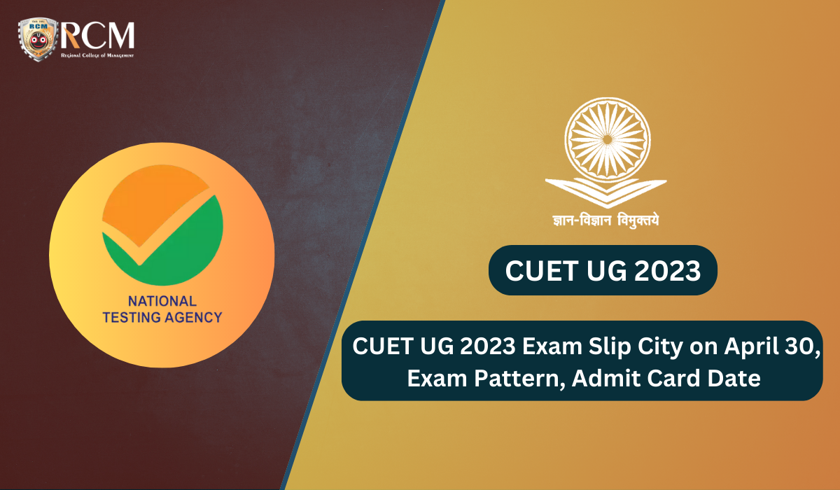 You are currently viewing CUET UG 2023 Exam Slip City on April 30, Exam Pattern, Admit Card Date
