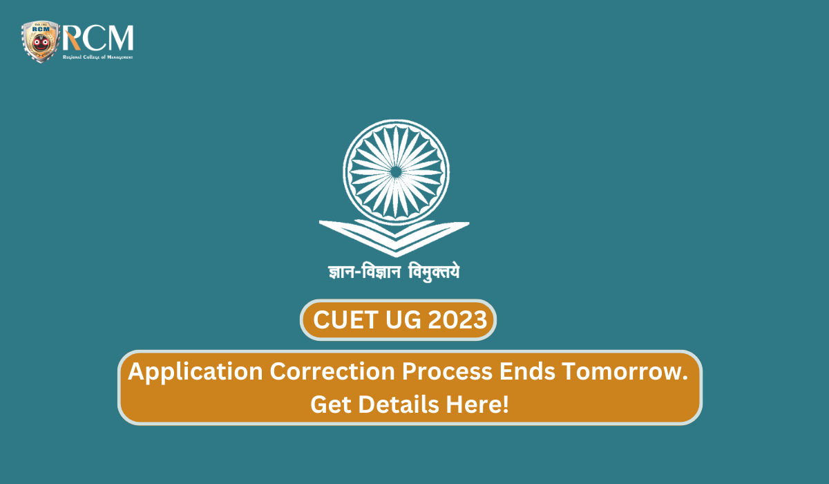 You are currently viewing CUET UG 2023: Application Correction Process Ends Tomorrow. Get Details Here 
