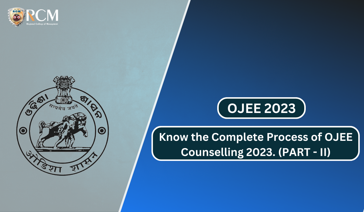 Read more about the article Know the Complete Process of OJEE Counselling 2023 Here – PART – II