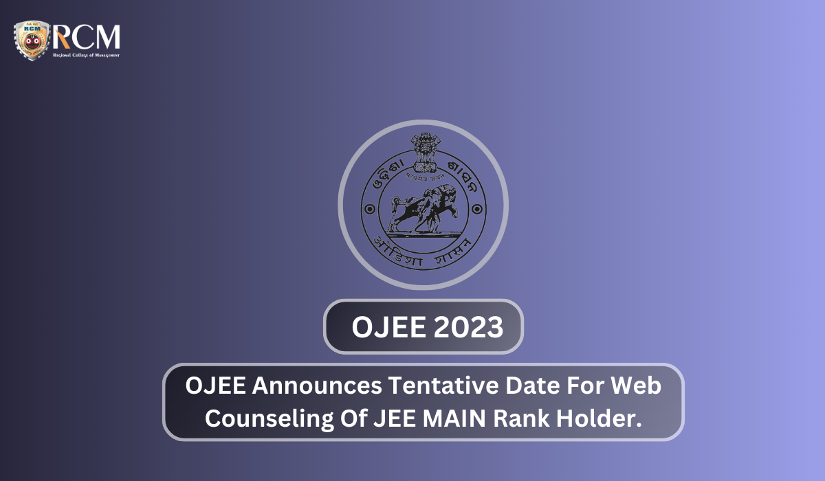 Read more about the article OJEE Announces Tentative Date For Web Counseling Of JEE MAIN Rank Holder. Get Details Here