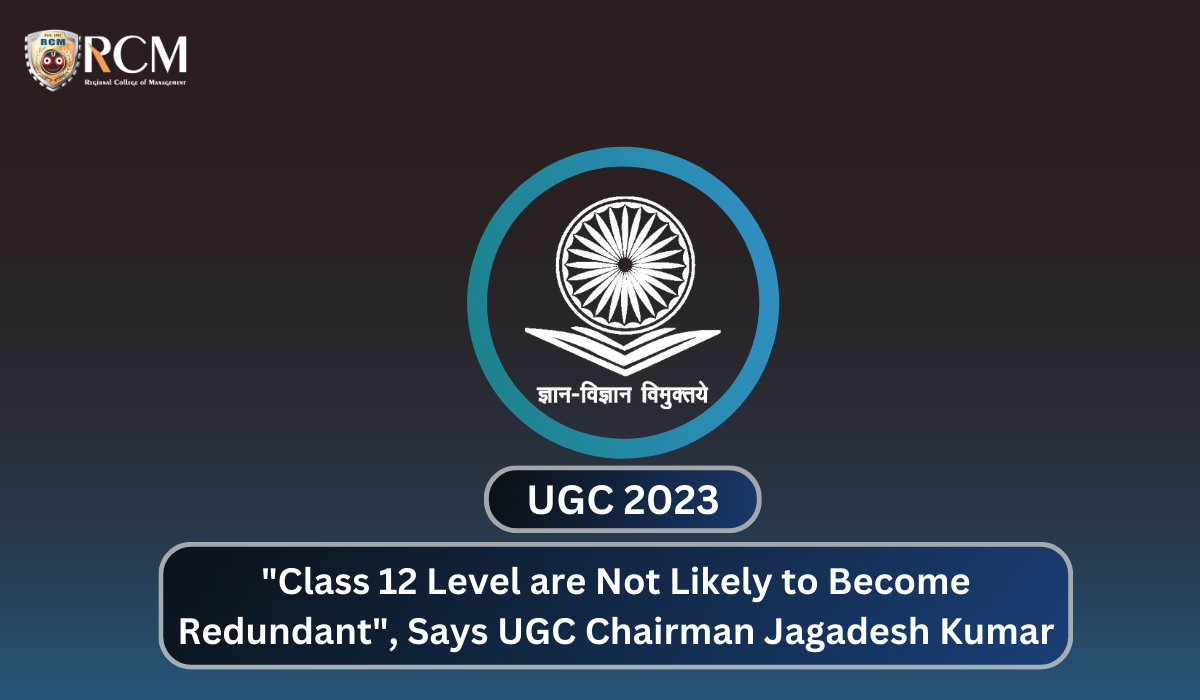 You are currently viewing “Class 12 Level are Not Likely to Become Redundant”, says UGC Chairman Jagadesh Kumar