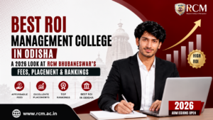 Best ROI management college in Odisha, RCM Bhubaneswar fees, placements, rankings, MBA admission 2026