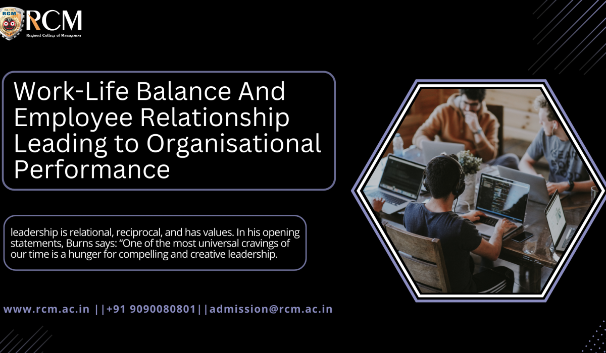 Work-Life Balance And Employee Relationship Leading to Organisational ...